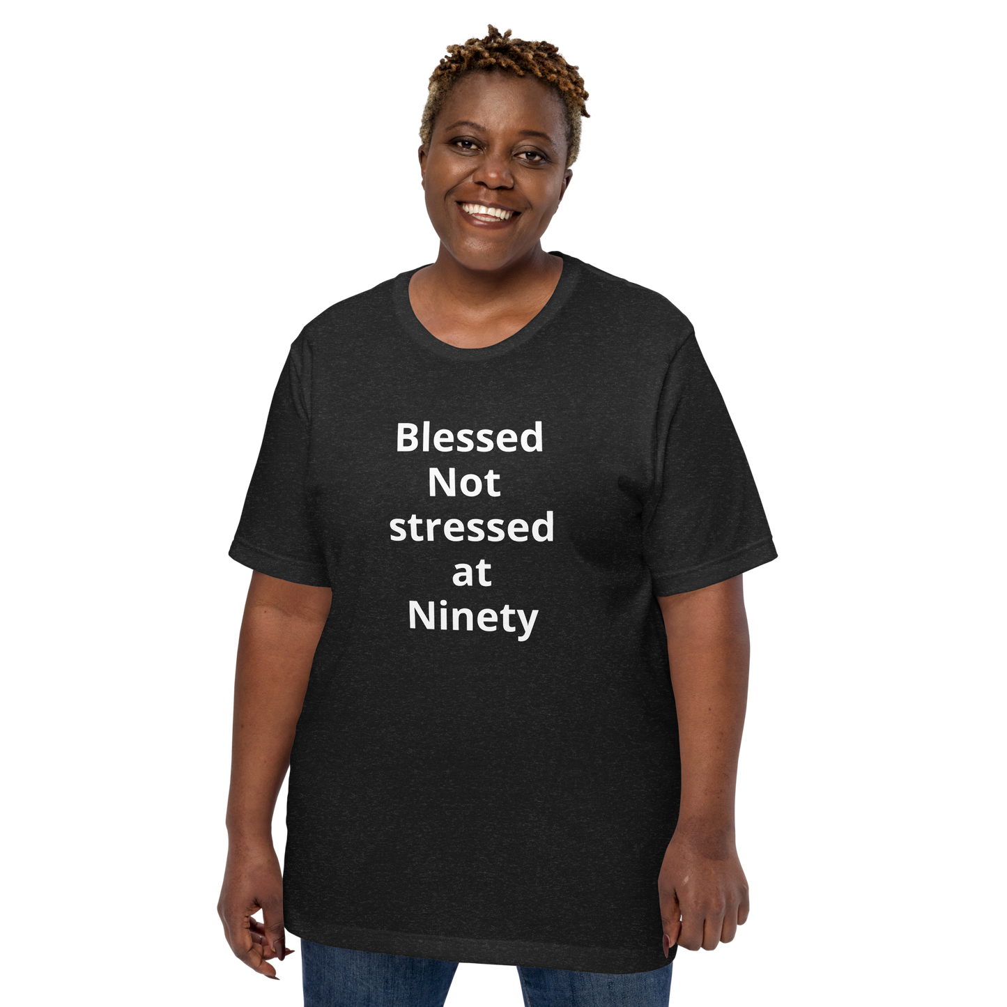 Blessed Not stressed at Ninety Unisex t-shirt