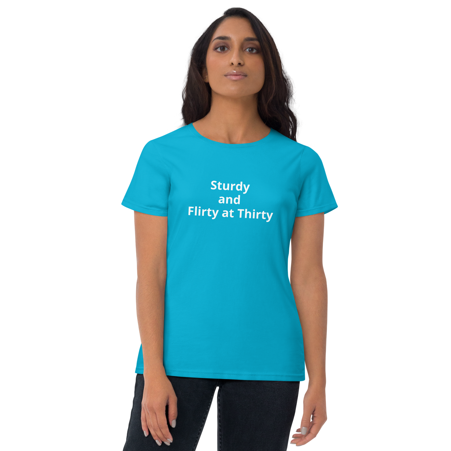 Sturdy and Flirty at Thirty Women's short sleeve t-shirt