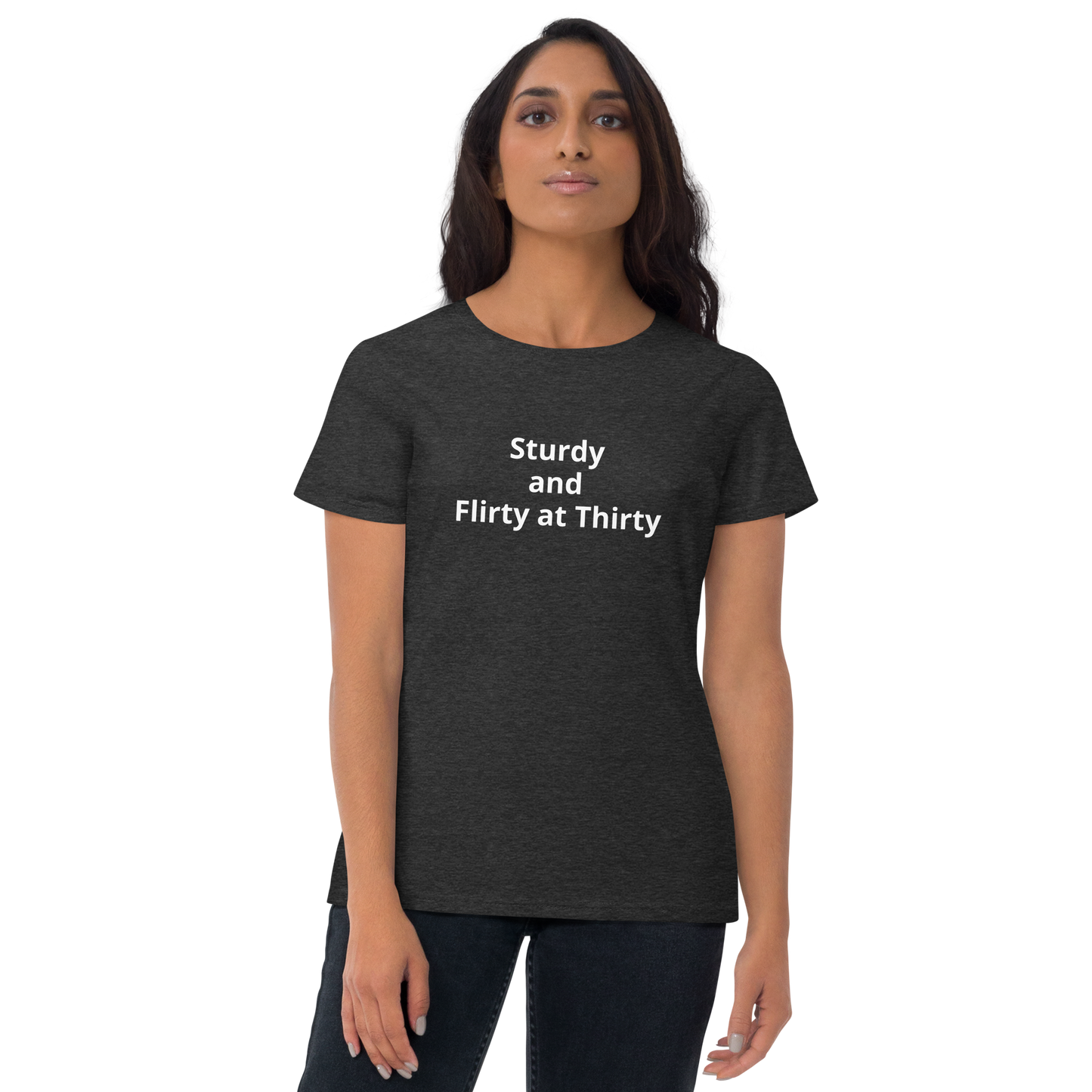 Sturdy and Flirty at Thirty Women's short sleeve t-shirt