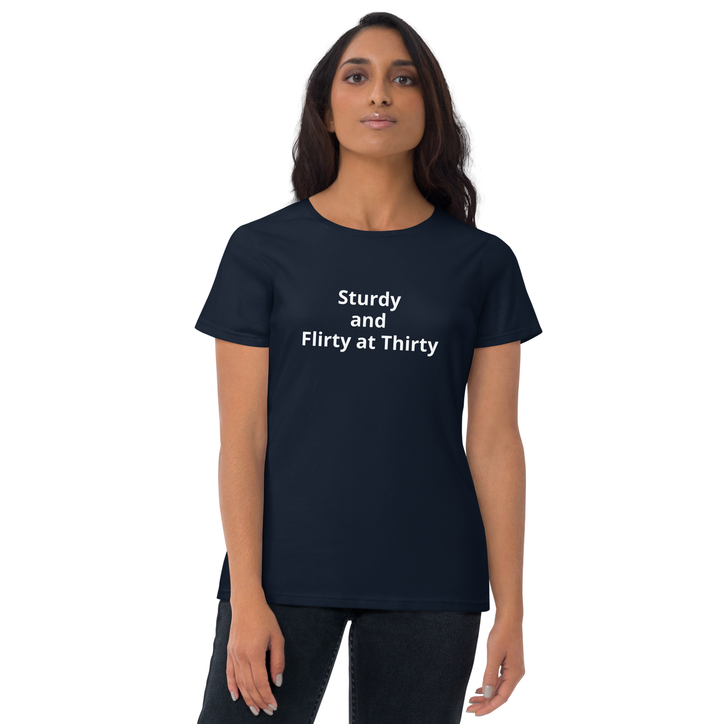 Sturdy and Flirty at Thirty Women's short sleeve t-shirt