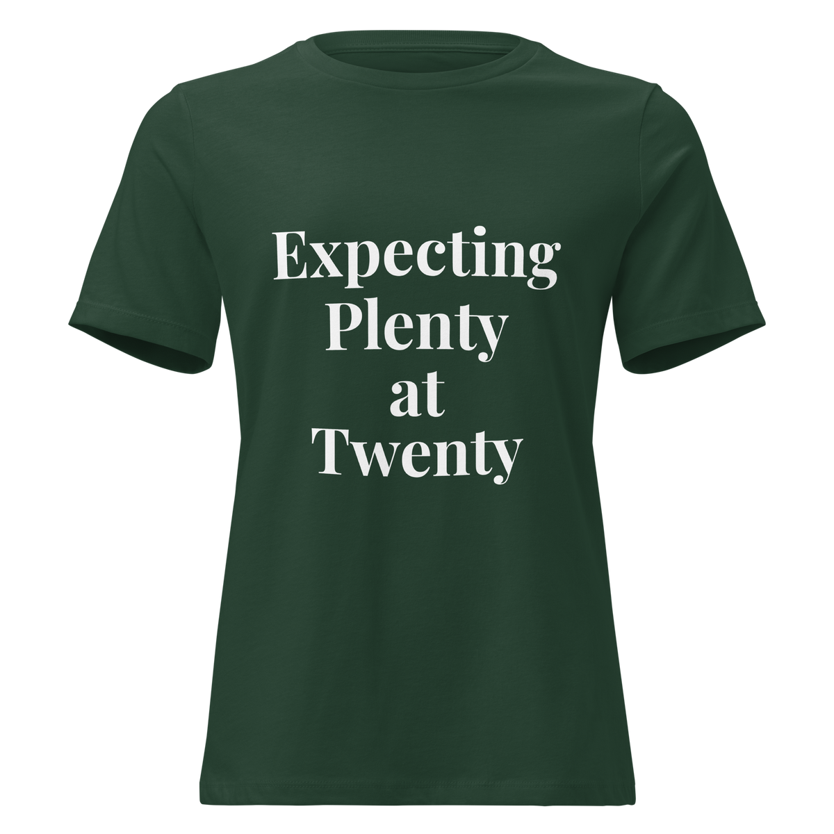Expecting Plenty at Twenty Women’s Relaxed T-Shirt