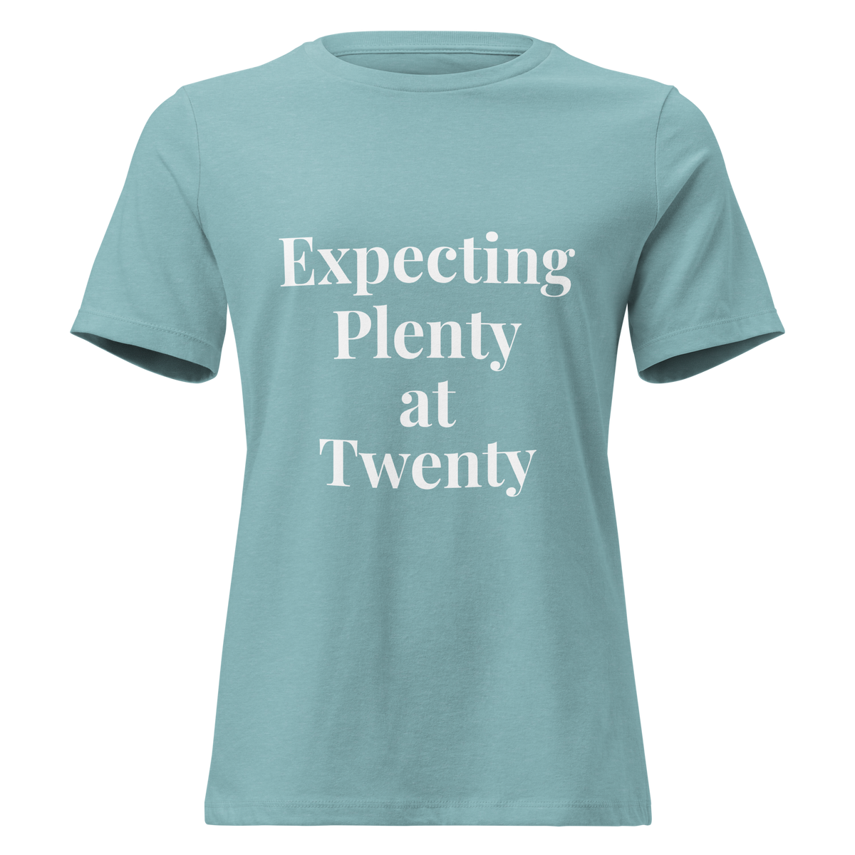 Expecting Plenty at Twenty Women’s Relaxed T-Shirt