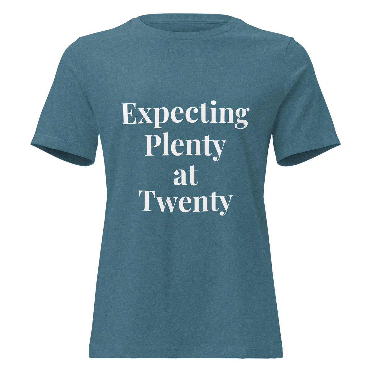 Expecting Plenty at Twenty Women’s Relaxed T-Shirt