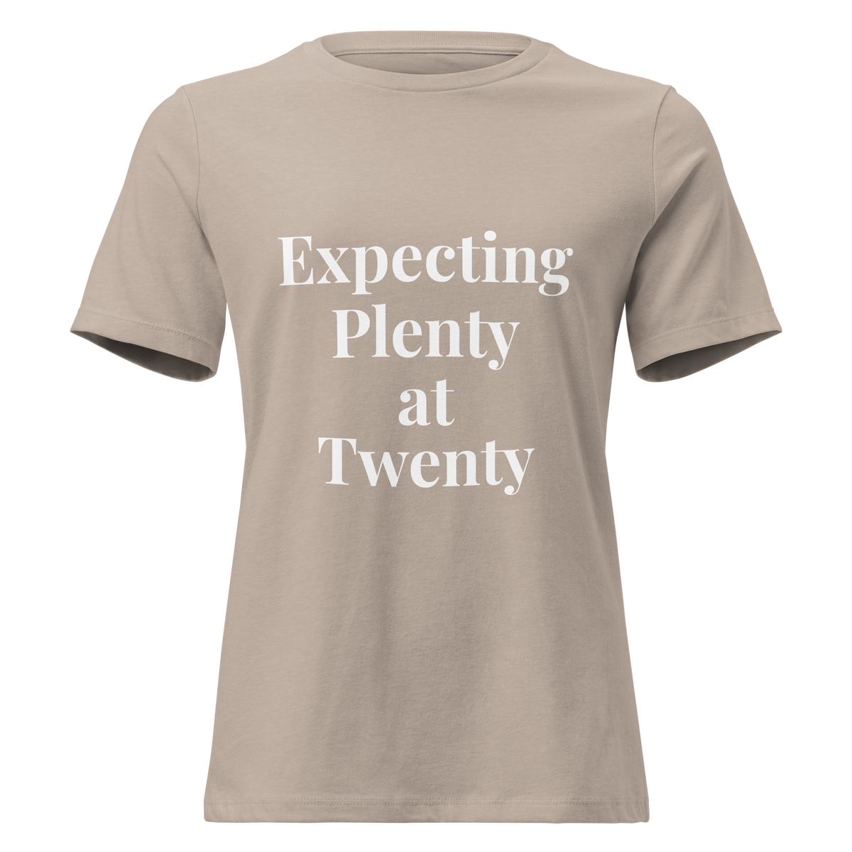 Expecting Plenty at Twenty Women’s Relaxed T-Shirt