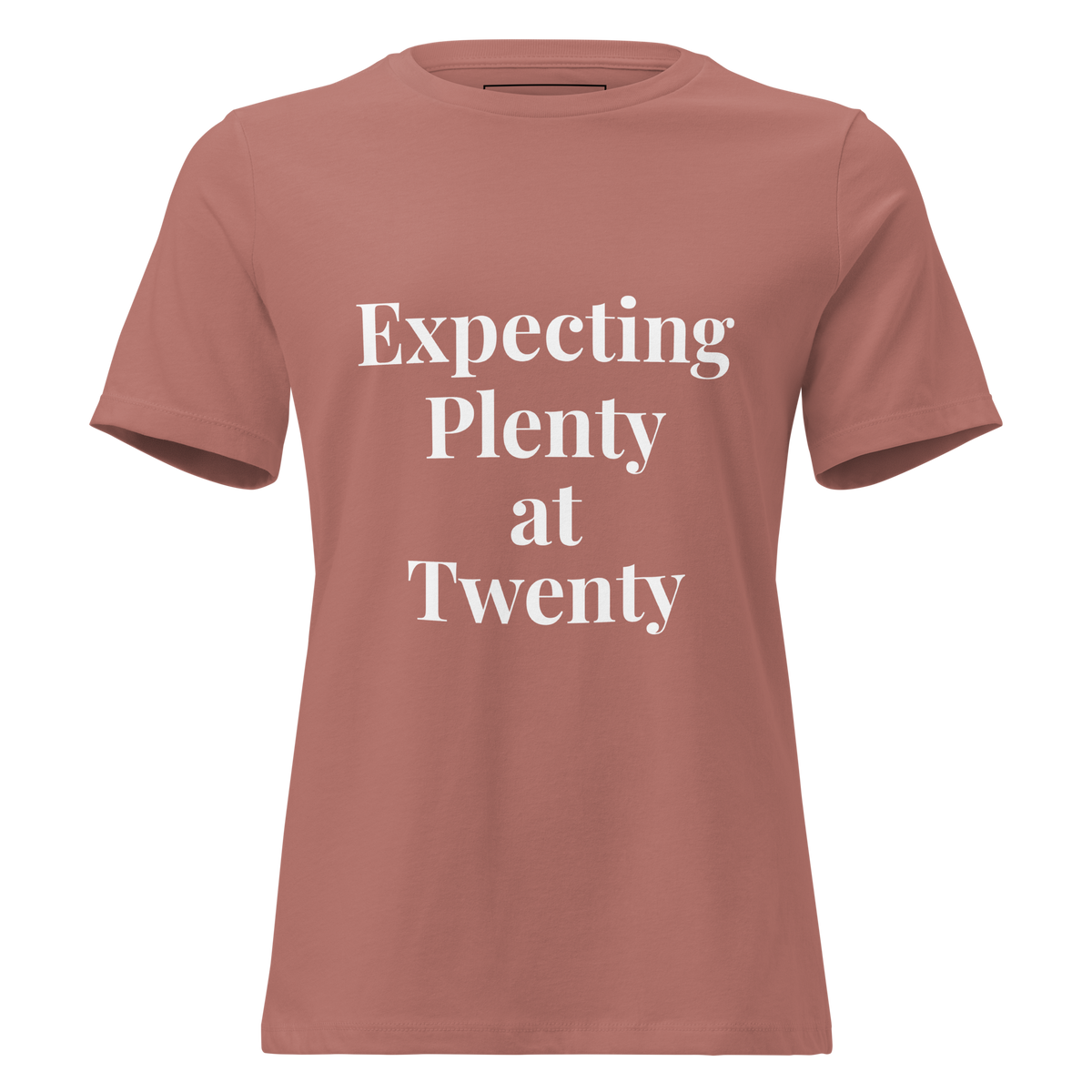 Expecting Plenty at Twenty Women’s Relaxed T-Shirt