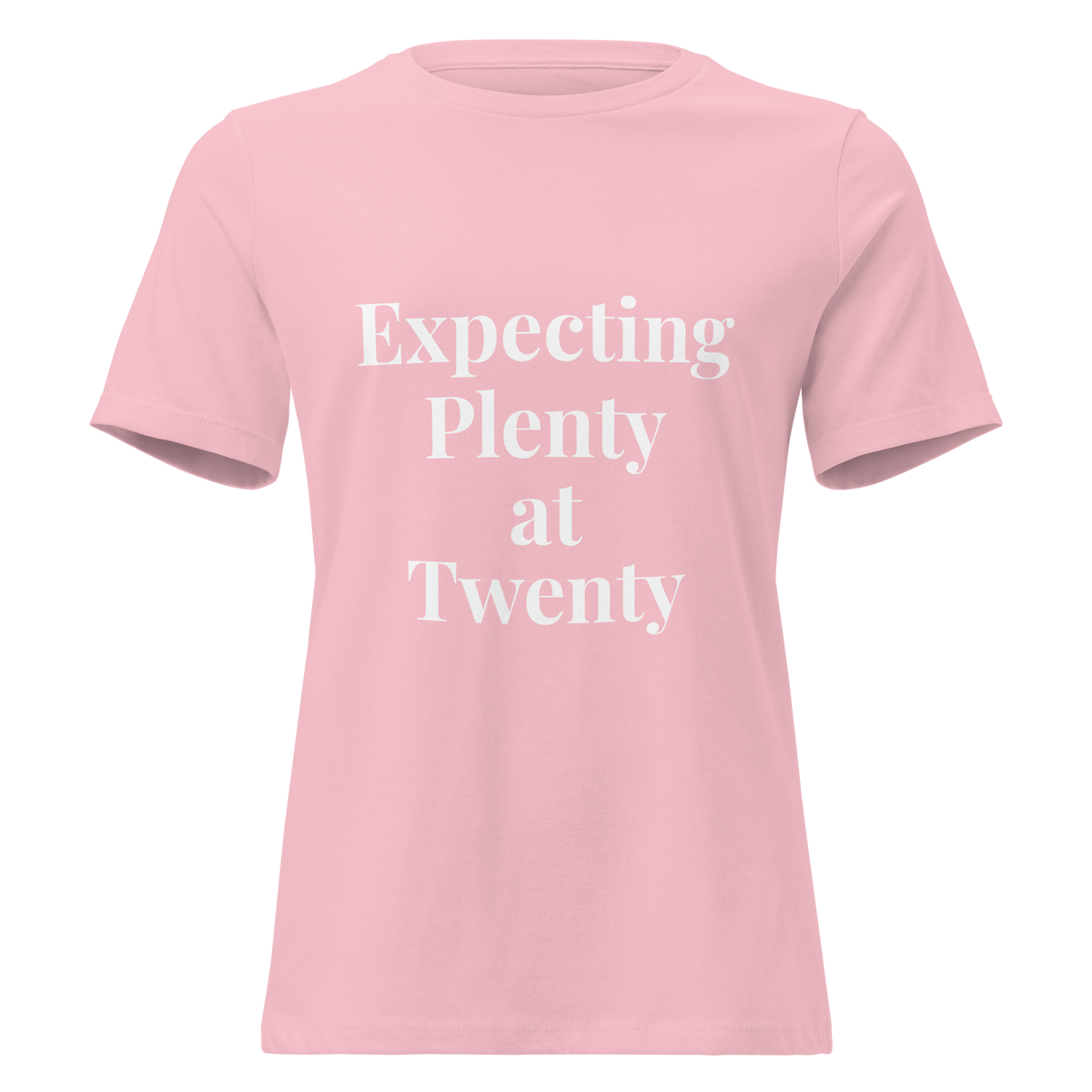 Expecting Plenty at Twenty Women’s Relaxed T-Shirt